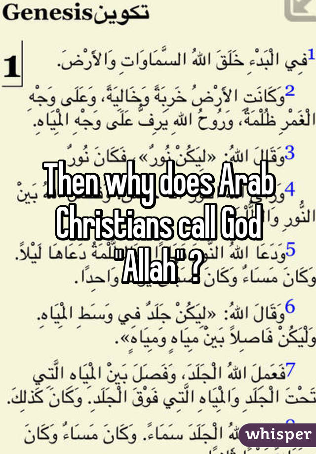 Then why does Arab Christians call God "Allah" ?