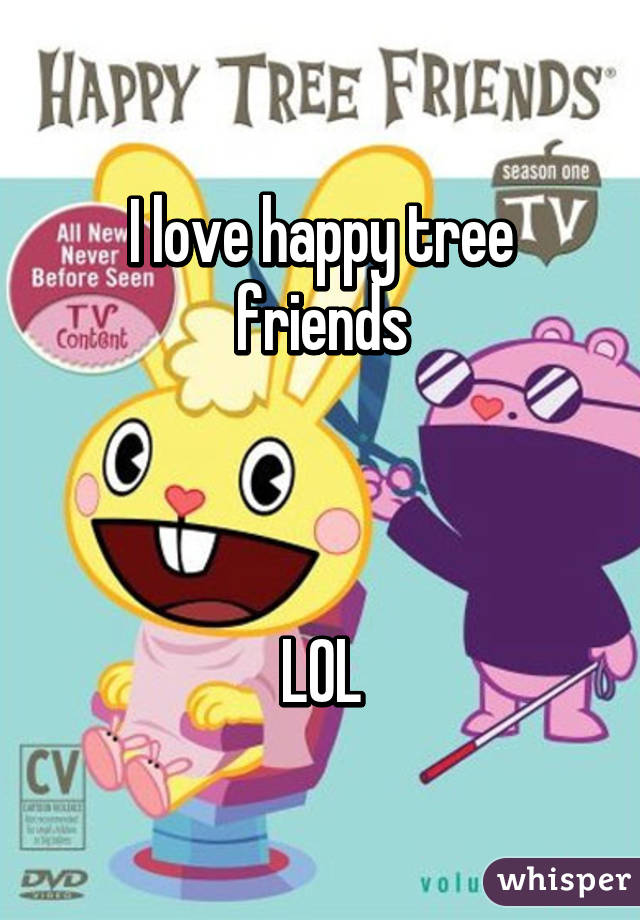 I love happy tree friends



LOL