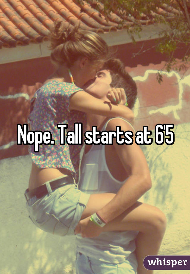 Nope. Tall starts at 6'5