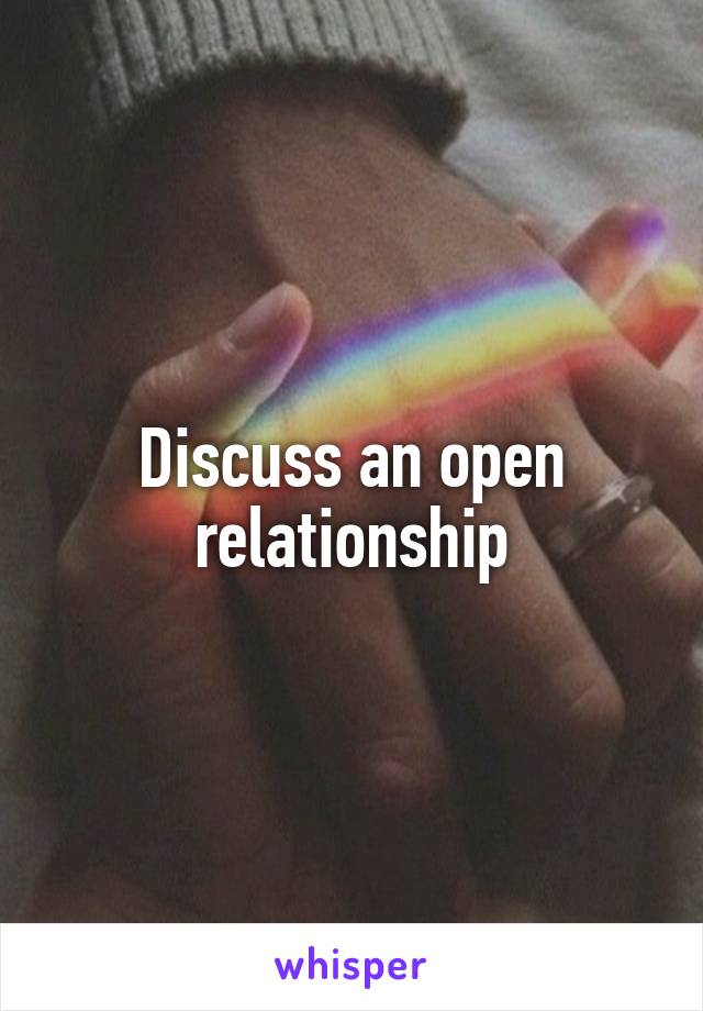 Discuss an open relationship