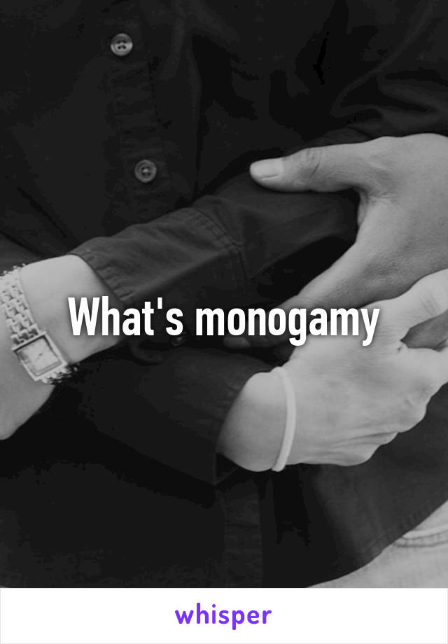 What's monogamy