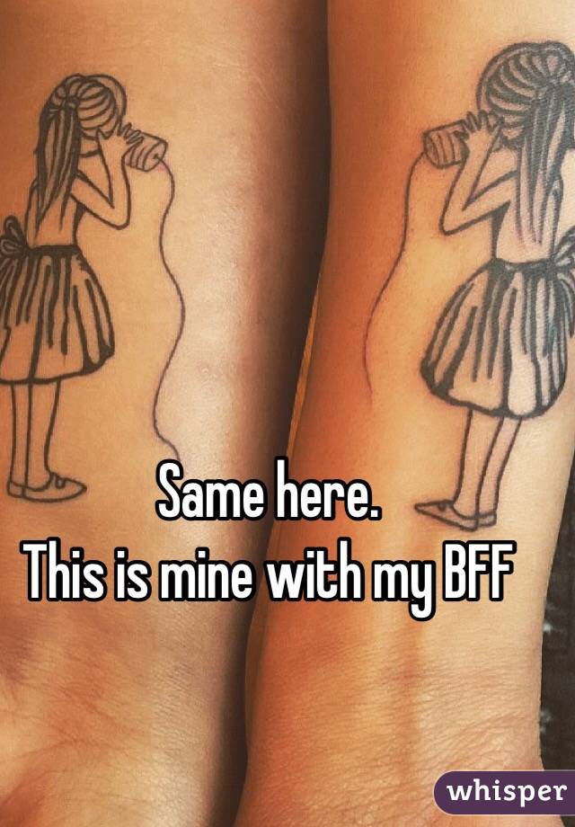 Same here.
This is mine with my BFF