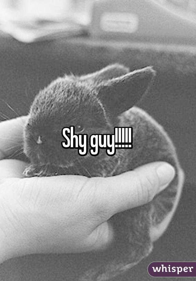 Shy guy!!!!! 