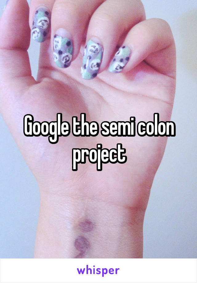 Google the semi colon project