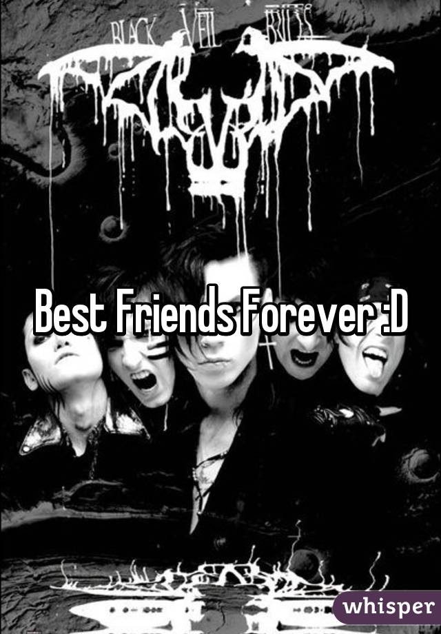 Best Friends Forever :D