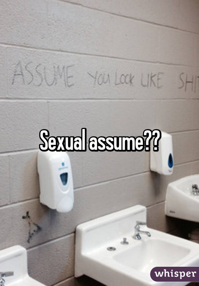 Sexual assume??