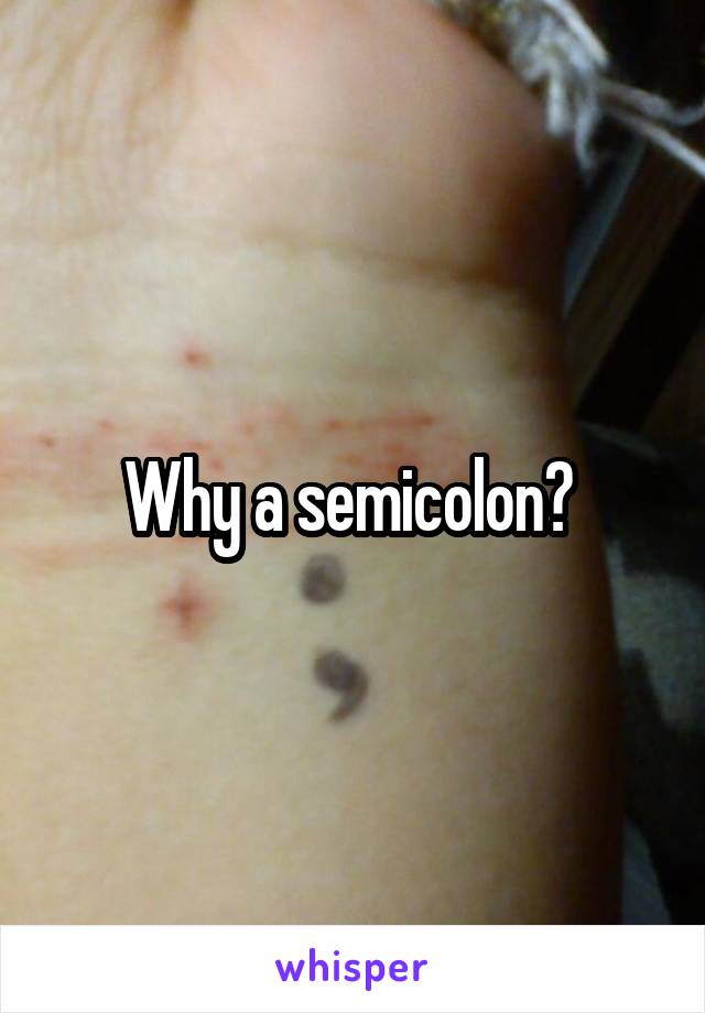Why a semicolon? 
