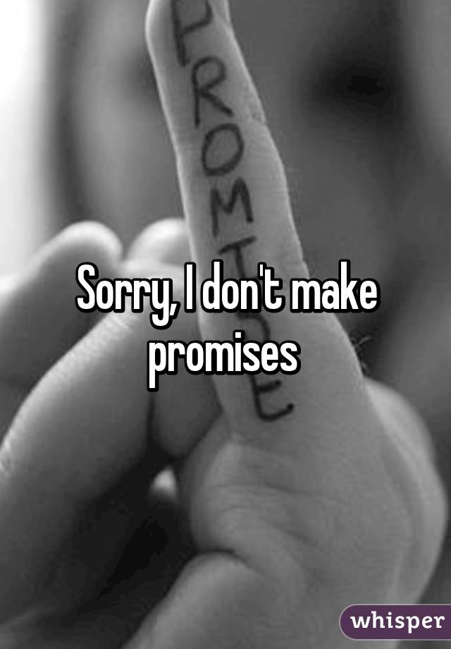 Sorry, I don't make promises 