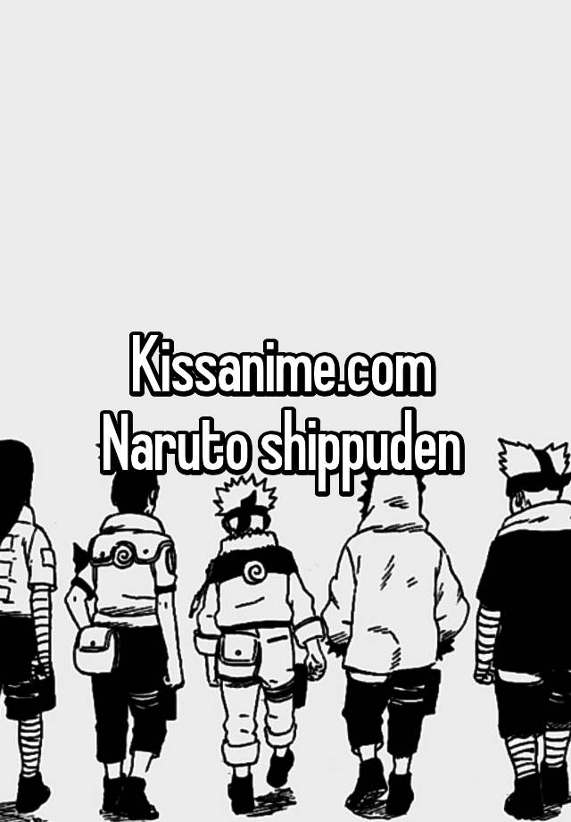 Kissanime.com Naruto shippuden