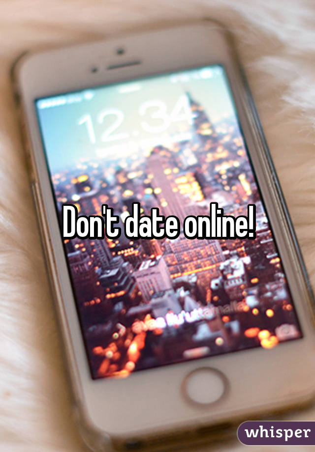 Don't date online!