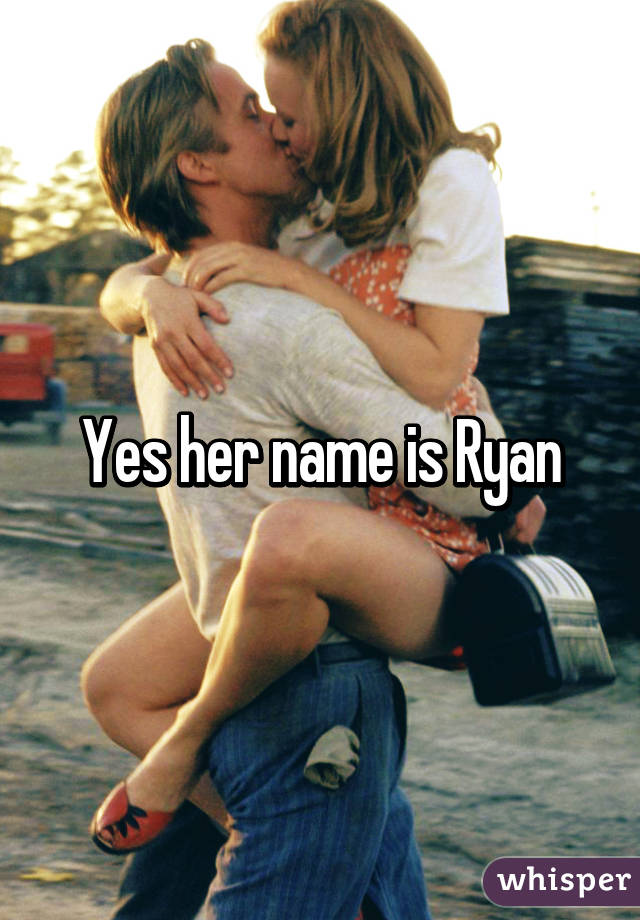 Yes her name is Ryan