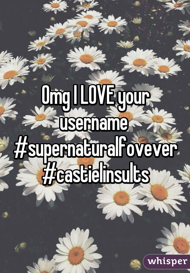 Omg I LOVE your username 
#supernaturalfovever
#castielinsults