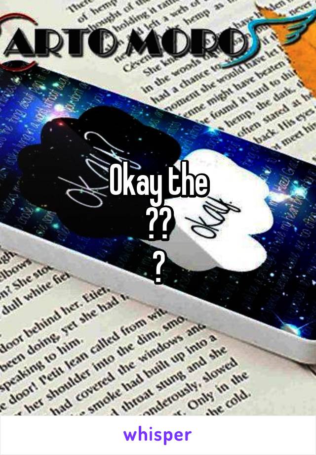 Okay the
??
😕