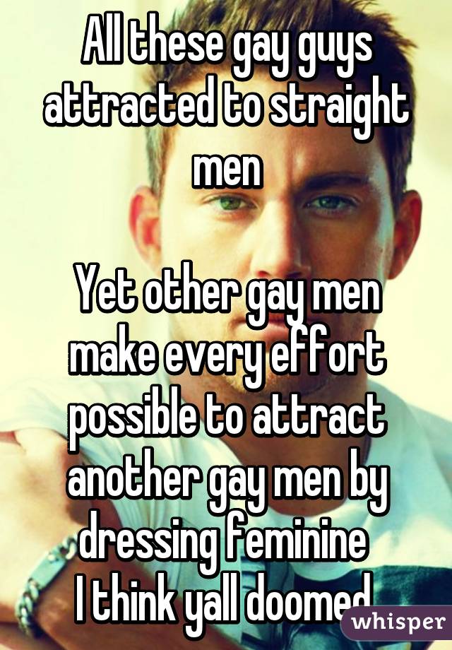 Gay Men Attracted To Straight Men 81