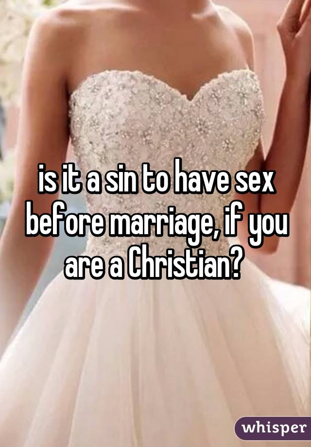 Is It A Sin To Have Sex Before Marriage 11
