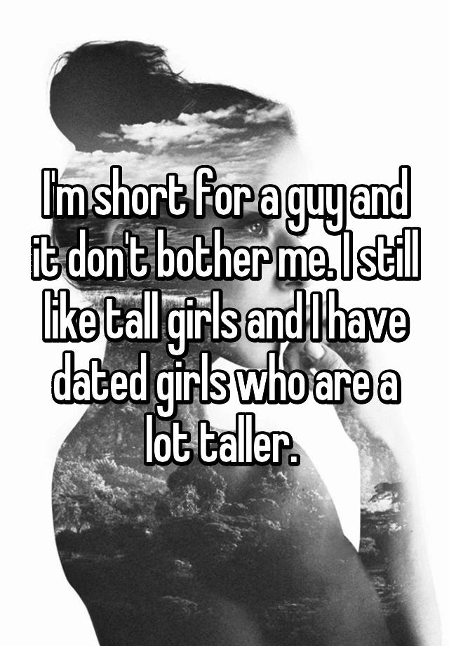 i-m-short-for-a-guy-and-it-don-t-bother-me-i-still-like-tall-girls-and