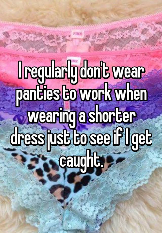 Wearing Panties To Work 12