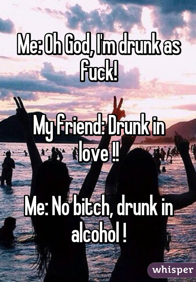 Oh Fuck Im Drunk