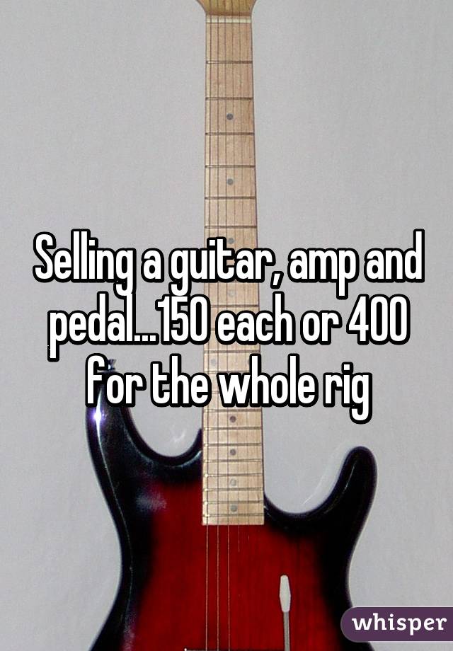 Selling a guitar, amp and pedal...150 each or 400 for the whole rig