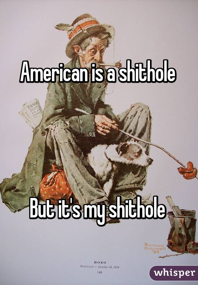 American is a shithole 




But it's my shithole 