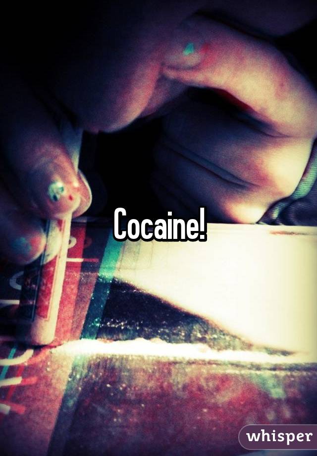 Cocaine!