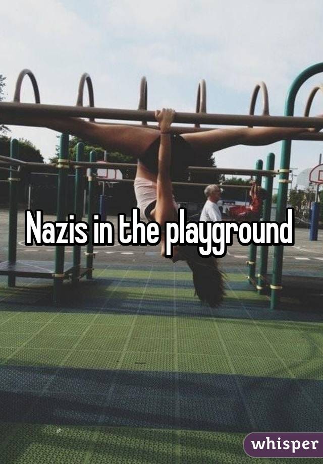 Nazis in the playground 