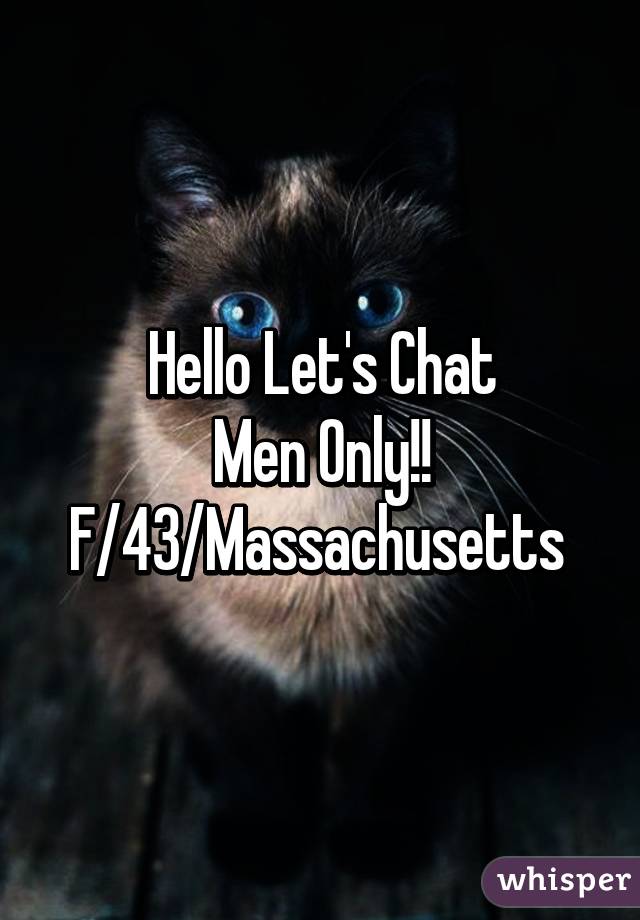 Hello Let's Chat
Men Only!!
F/43/Massachusetts 