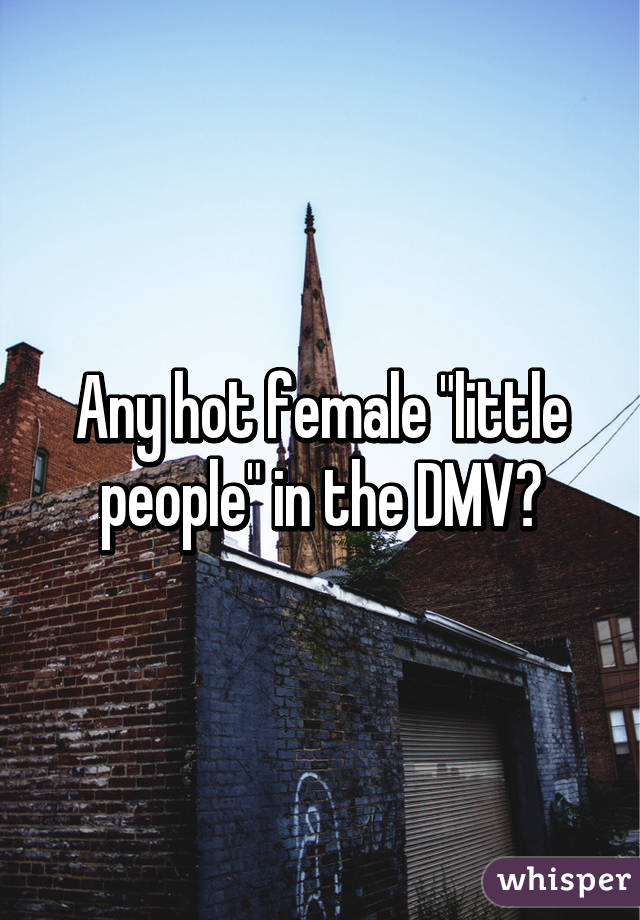 Any hot female "little people" in the DMV?