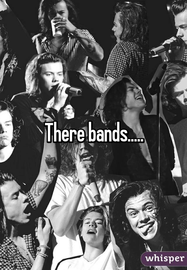 There bands.....