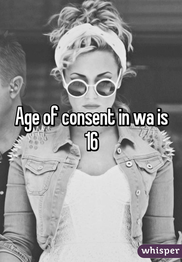 Age of consent in wa is 16