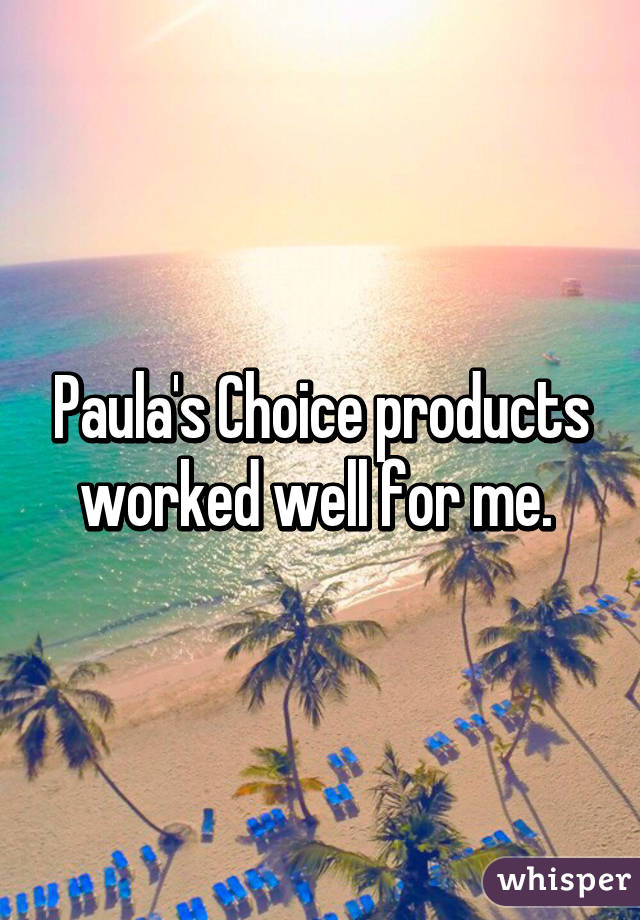 Paula's Choice products worked well for me. 