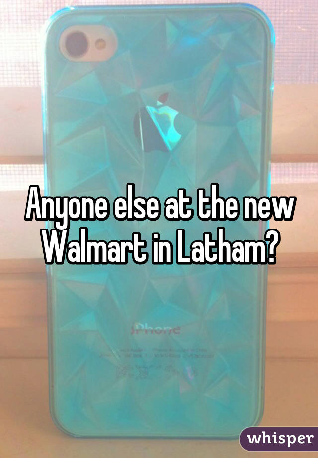 Anyone else at the new Walmart in Latham?