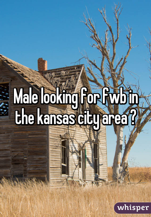 Male looking for fwb in the kansas city area 👍