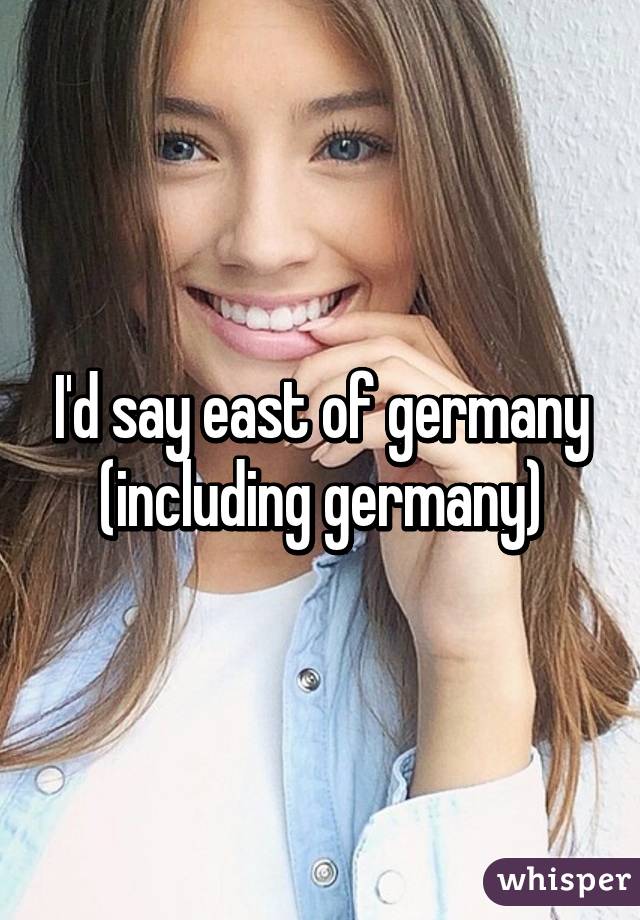 I'd say east of germany (including germany)