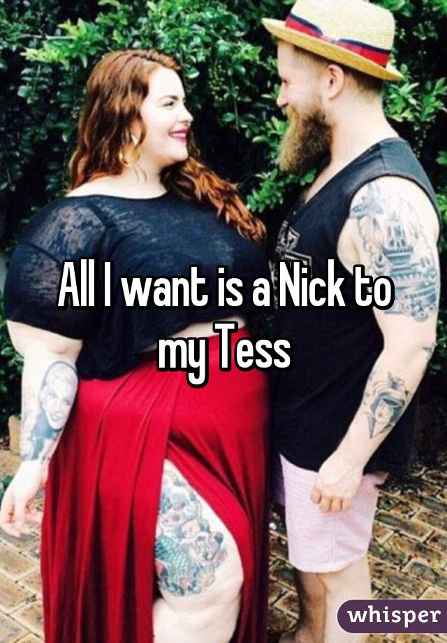 All I want is a Nick to my Tess