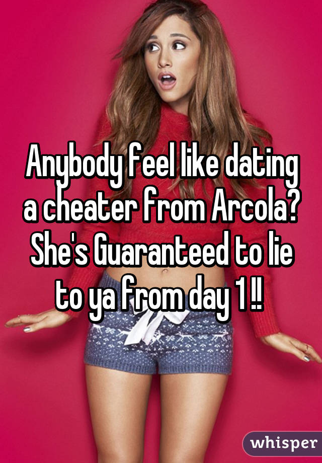 Anybody feel like dating a cheater from Arcola? She's Guaranteed to lie to ya from day 1 !! 