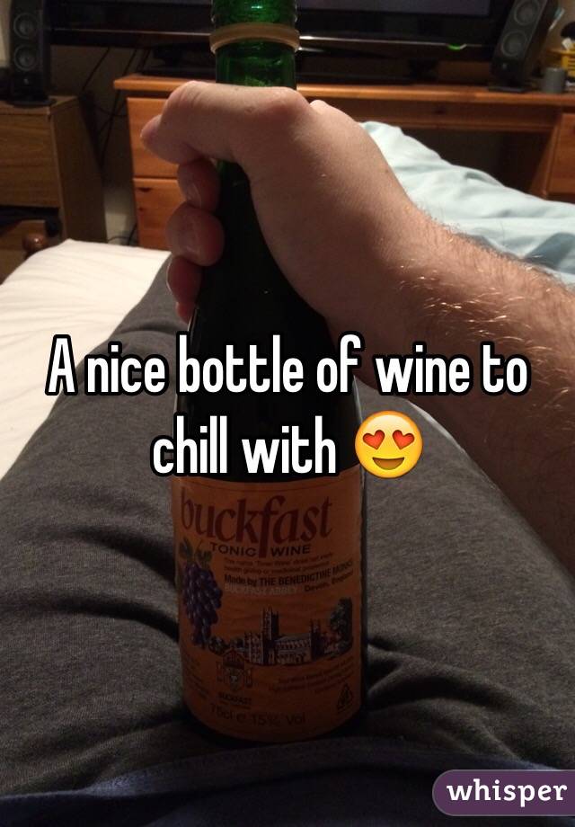 A nice bottle of wine to chill with 😍