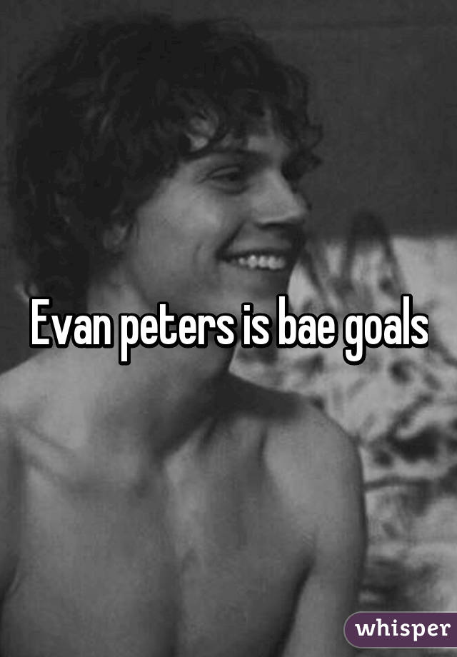 Evan peters is bae goals