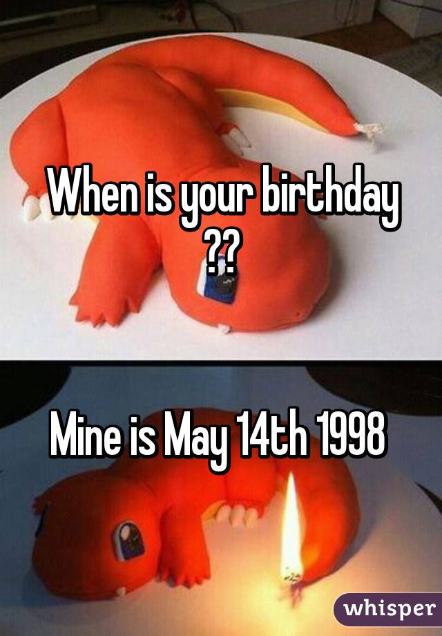 When is your birthday ??


Mine is May 14th 1998 