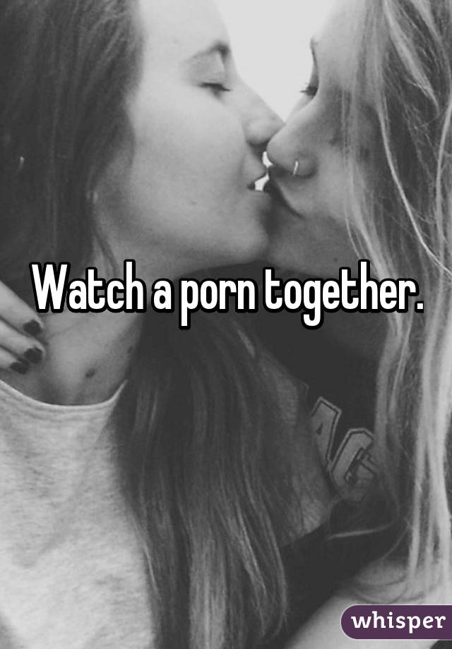 Watch a porn together.   