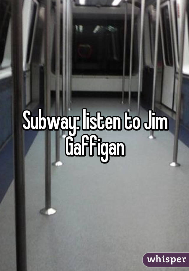 Subway: listen to Jim Gaffigan