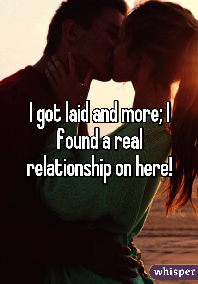 I got laid and more; I found a real relationship on here!