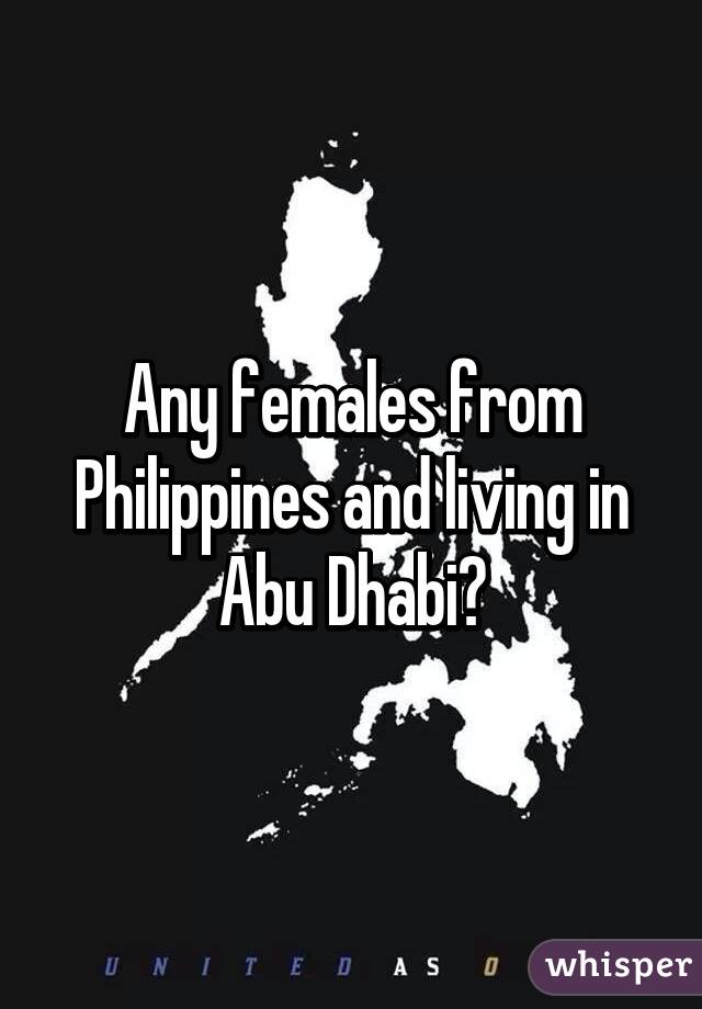 Any females from Philippines and living in Abu Dhabi?