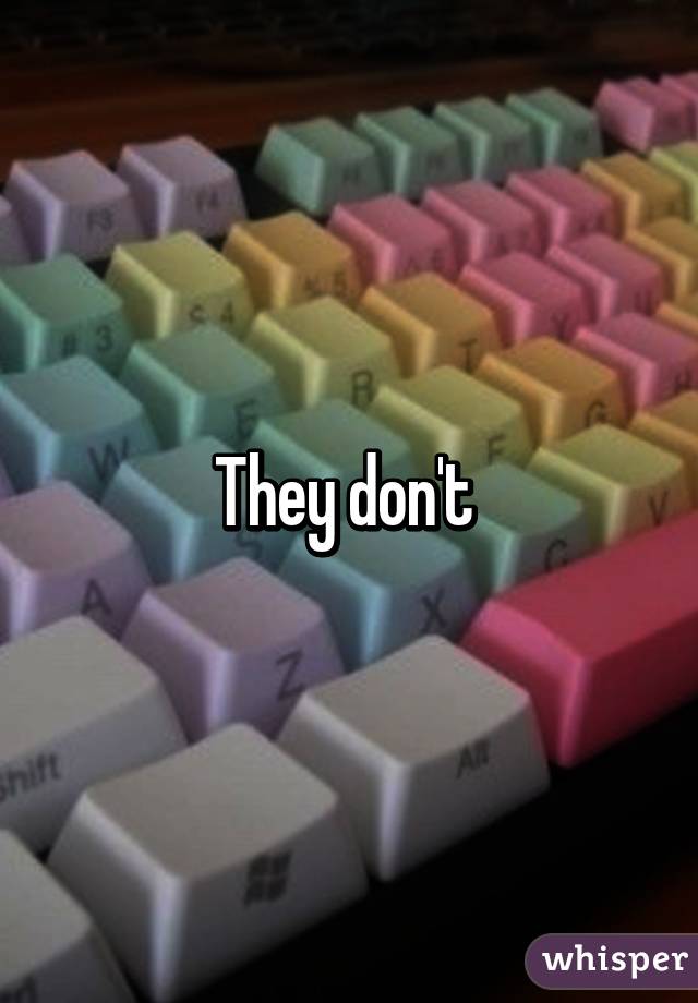 They don't 