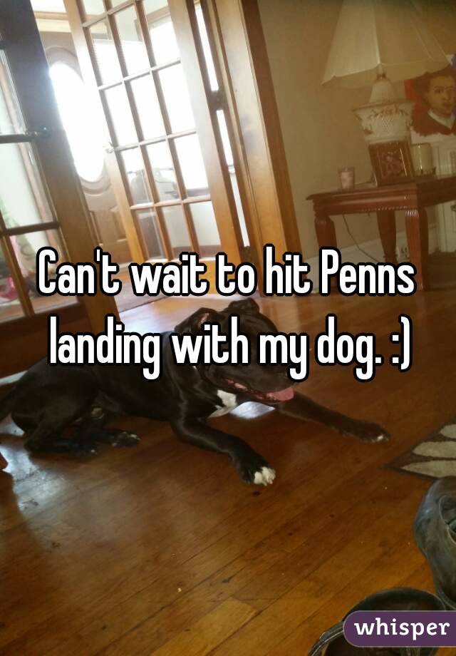 Can't wait to hit Penns landing with my dog. :)