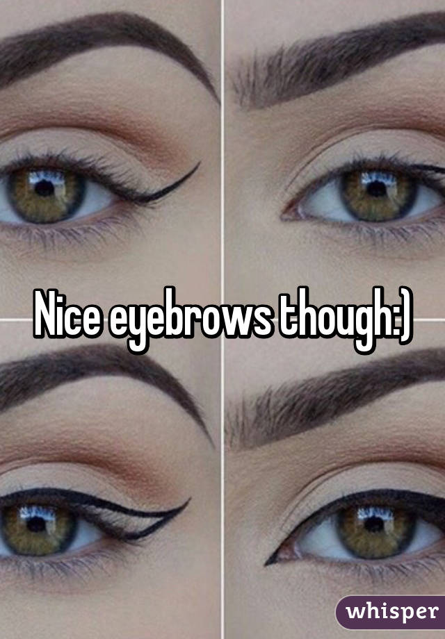 Nice eyebrows though:)