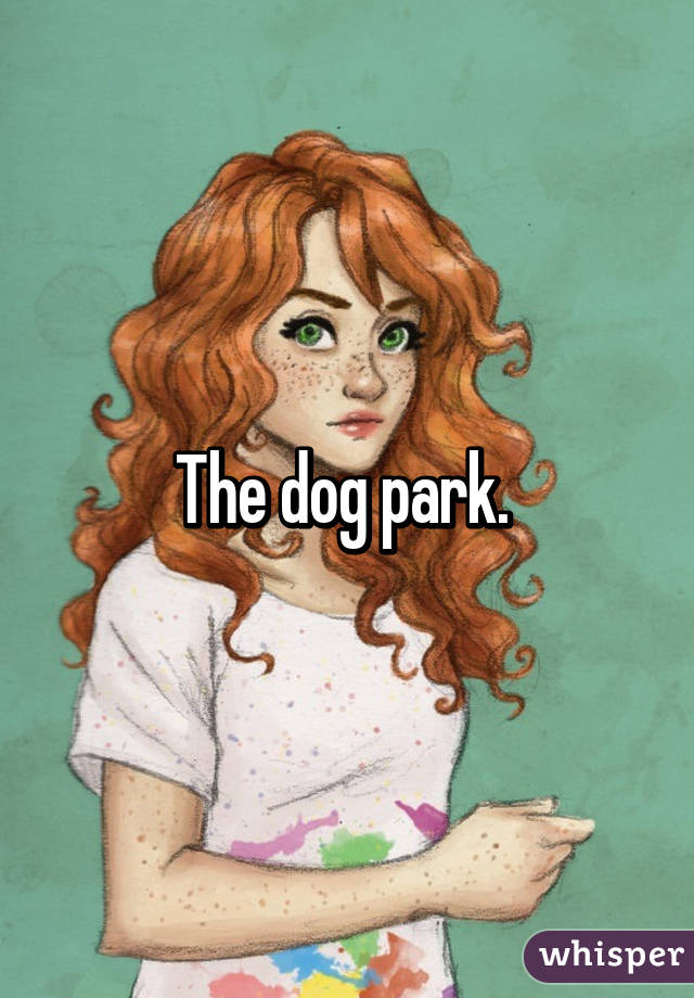 The dog park. 