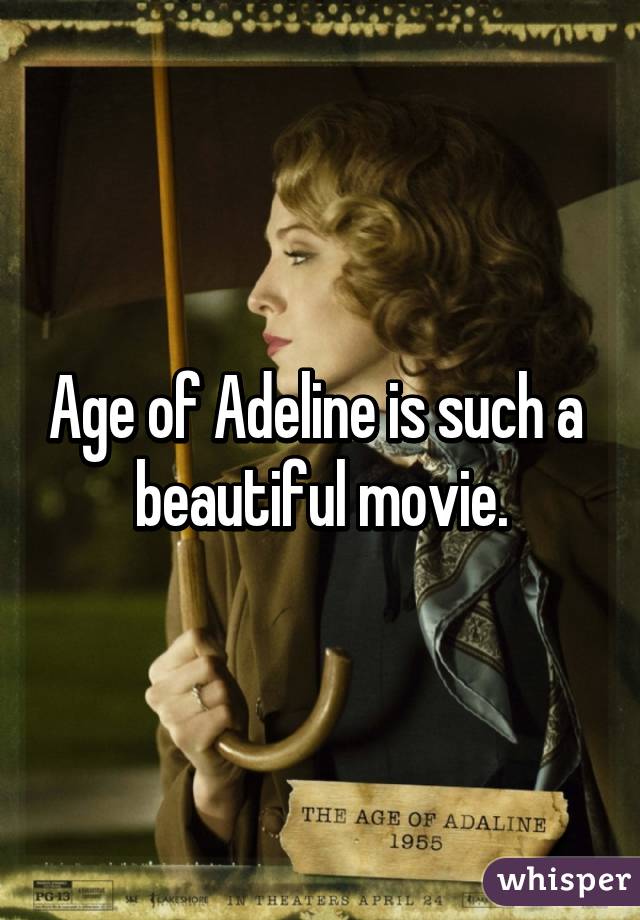 Age of Adeline is such a  beautiful movie.