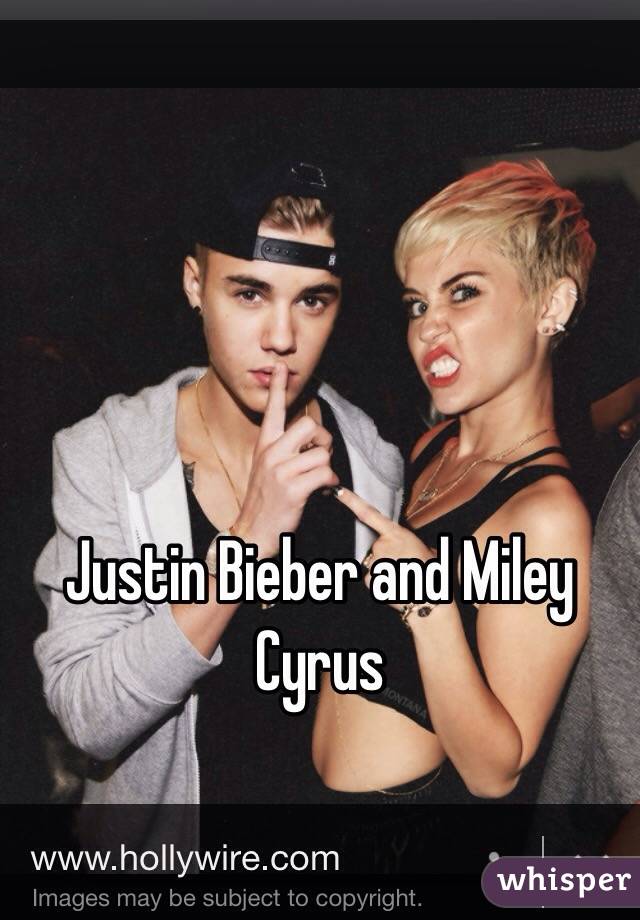 Justin Bieber and Miley Cyrus