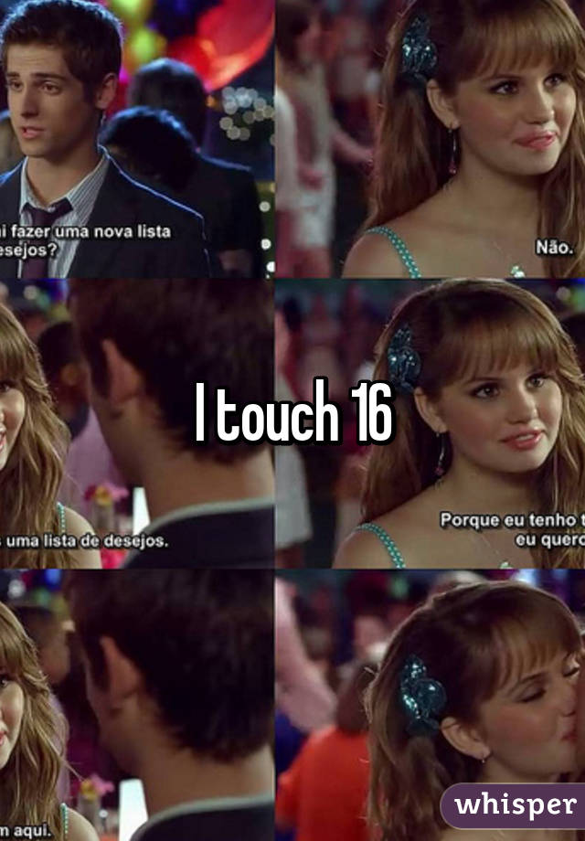 I touch 16